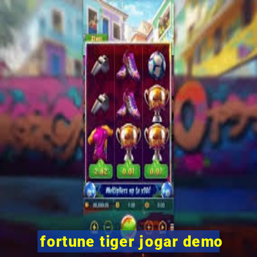 fortune tiger jogar demo